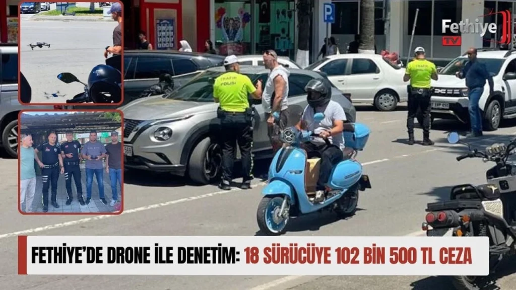 Drone Surveillance in Fethiye: 18 Drivers Fined 102,500 TL